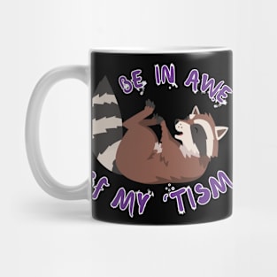 BE IN AWE OF MY 'TISM RACCOON Mug